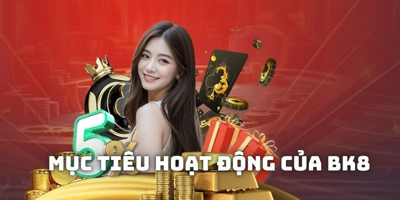 BK8 hướng tới mục tiêu gì trong tương lai?