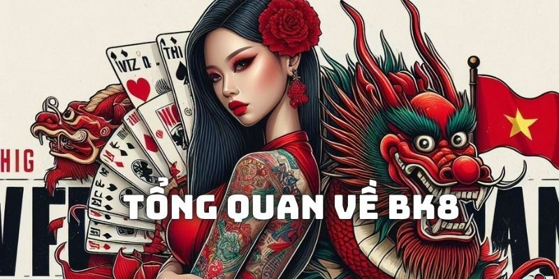 Thông tin tổng quan về nhà cái BK8