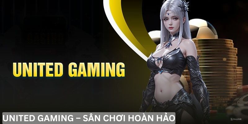 Khám phá United Gaming, nơi hội tụ trò chơi đẳng cấp nhất