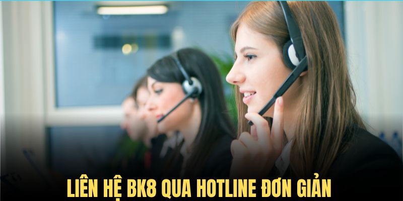 Liên hệ BK8 nhanh chóng bằng hotline