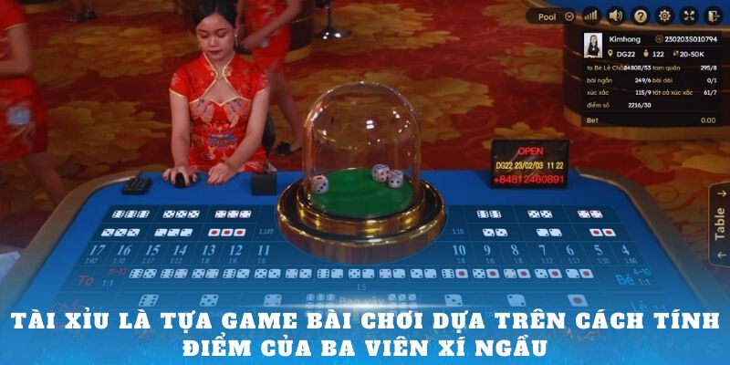 Tài Xỉu là tựa game bài chơi dựa trên cách tính điểm của ba viên xí ngầu