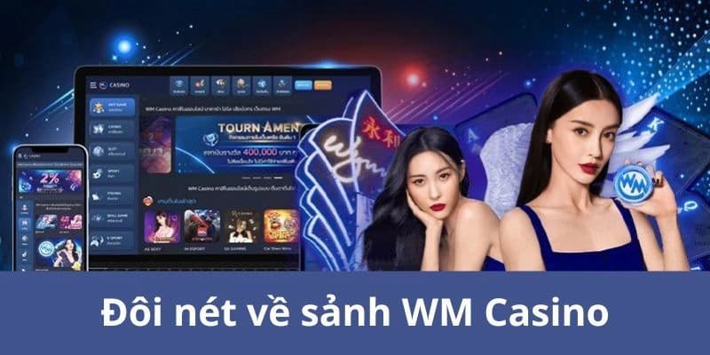 Đôi nét về WM Casino